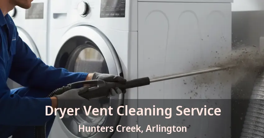 Dryer Vent Cleaning Service Hunters Creek, Arlington - TX