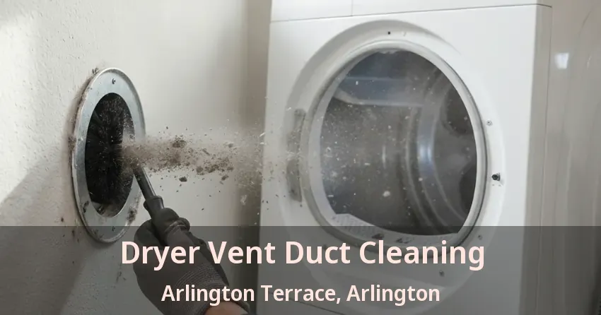 Dryer Vent Duct Cleaning Arlington Terrace, Arlington - TX