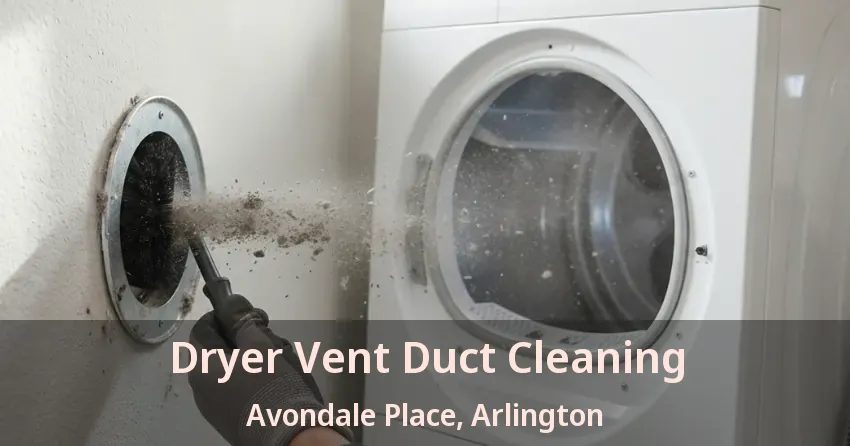 Dryer Vent Duct Cleaning Avondale Place, Arlington - TX