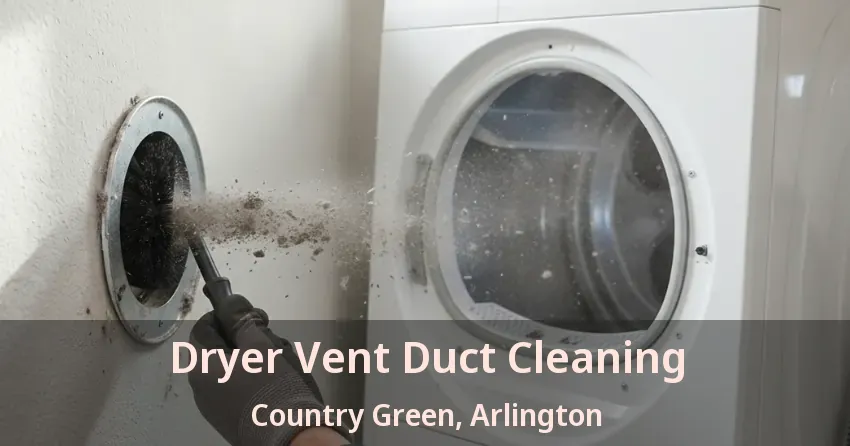 Dryer Vent Duct Cleaning Country Green, Arlington - TX