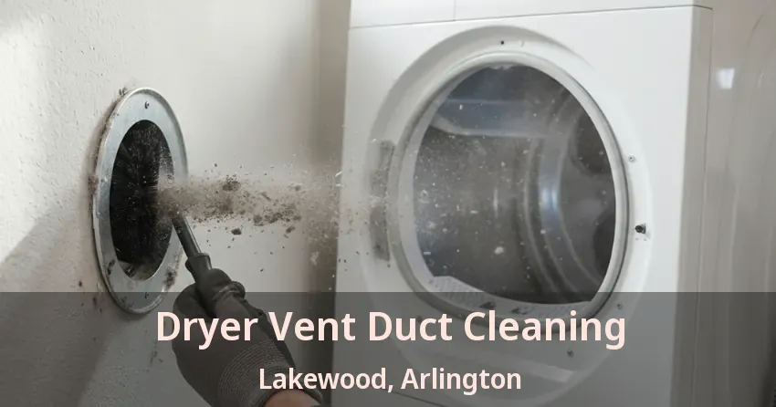Dryer Vent Duct Cleaning Lakewood, Arlington - TX