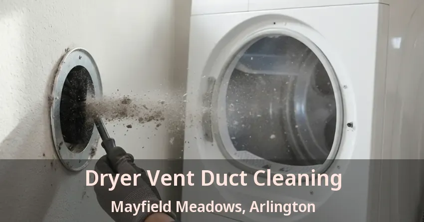 Dryer Vent Duct Cleaning Mayfield Meadows, Arlington - TX