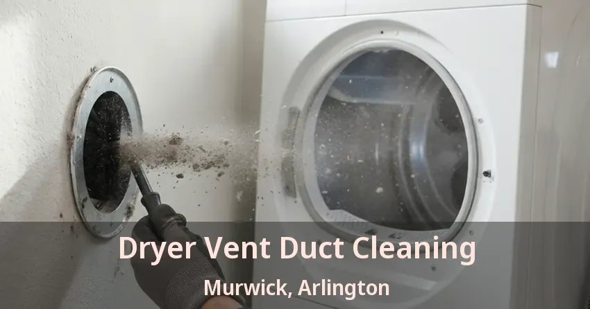 Dryer Vent Duct Cleaning Murwick, Arlington - TX