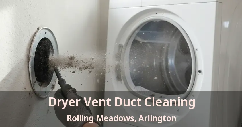 Dryer Vent Duct Cleaning Rolling Meadows, Arlington - TX