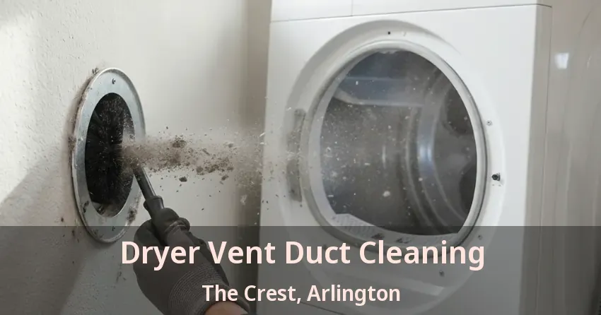 Dryer Vent Duct Cleaning The Crest, Arlington - TX