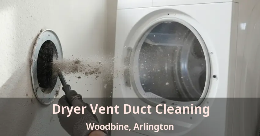 Dryer Vent Duct Cleaning Woodbine, Arlington - TX