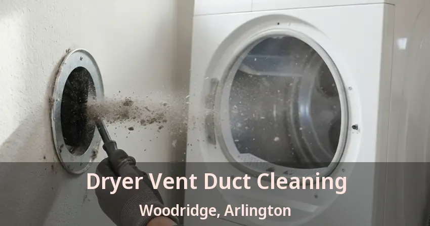 Dryer Vent Duct Cleaning Woodridge, Arlington - TX