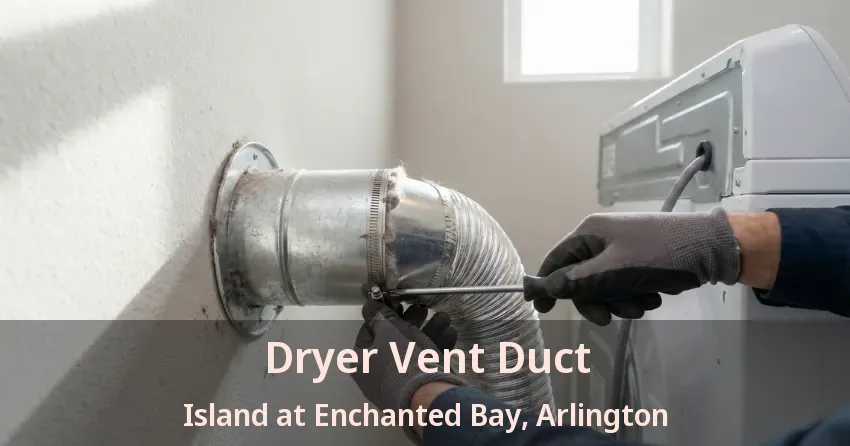 Dryer Vent Duct Island at Enchanted Bay, Arlington - TX