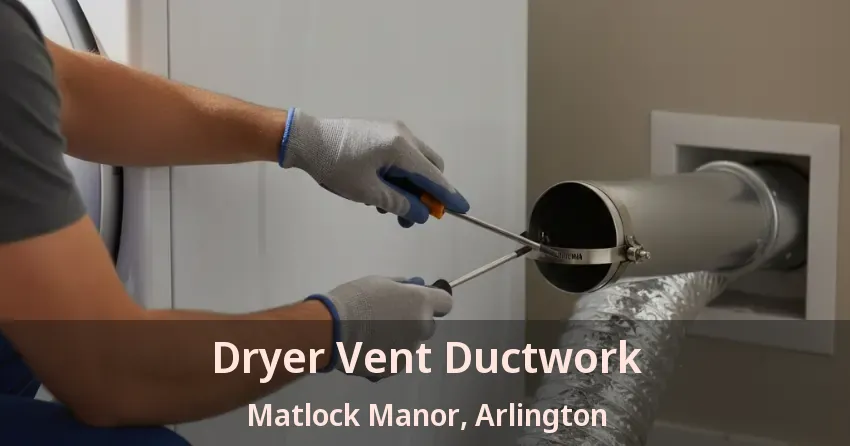 Dryer Vent Ductwork Matlock Manor, Arlington - TX