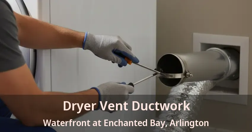 Dryer Vent Ductwork Waterfront at Enchanted Bay, Arlington - TX