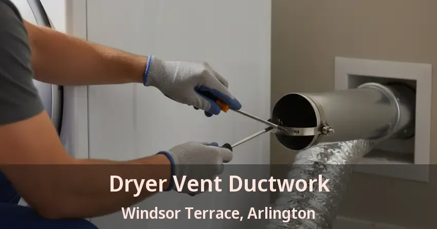 Dryer Vent Ductwork Windsor Terrace, Arlington - TX