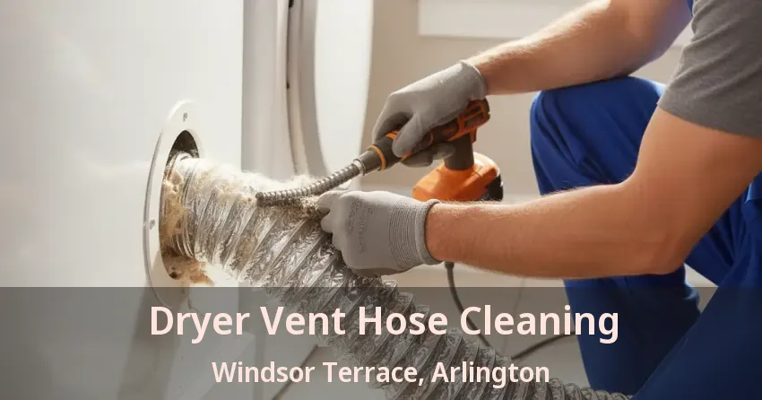 Dryer Vent Hose Cleaning Windsor Terrace, Arlington - TX