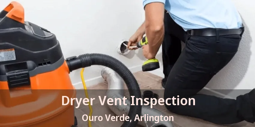 Dryer Vent Inspection Ouro Verde, Arlington - TX