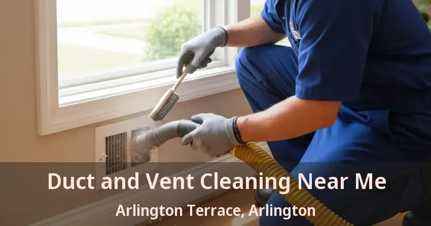Duct and Vent Cleaning Near Me Arlington Terrace, Arlington - TX Duct and Vent Cleaning Near Me Arlington Terrace, Arlington - TX
