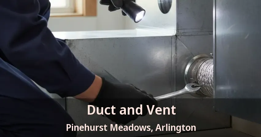 Duct and Vent Pinehurst Meadows, Arlington - TX Duct and Vent Pinehurst Meadows, Arlington - TX