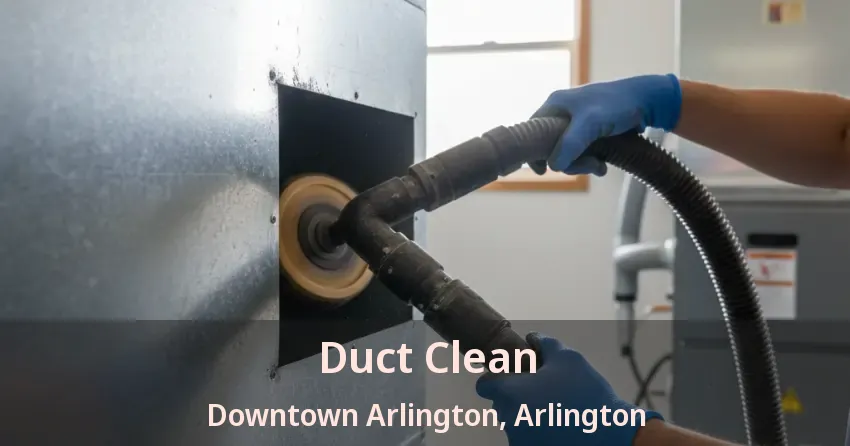 Duct Clean Downtown Arlington, Arlington - TX