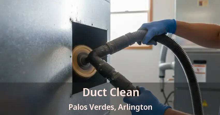 Duct Clean Palos Verdes, Arlington - TX