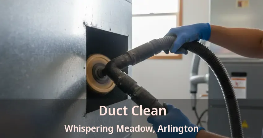 Duct Clean Whispering Meadow, Arlington - TX