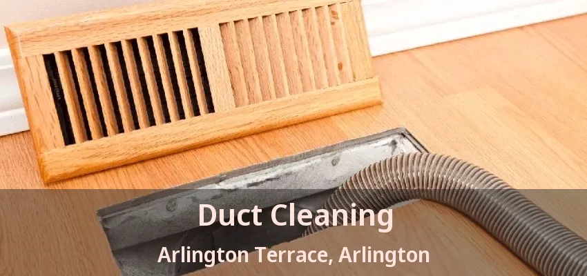 Duct Cleaning Arlington Terrace, Arlington - TX Duct Cleaning Arlington Terrace, Arlington - TX