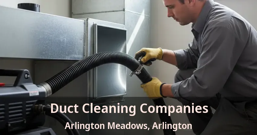 Duct Cleaning Companies Arlington Meadows, Arlington - TX