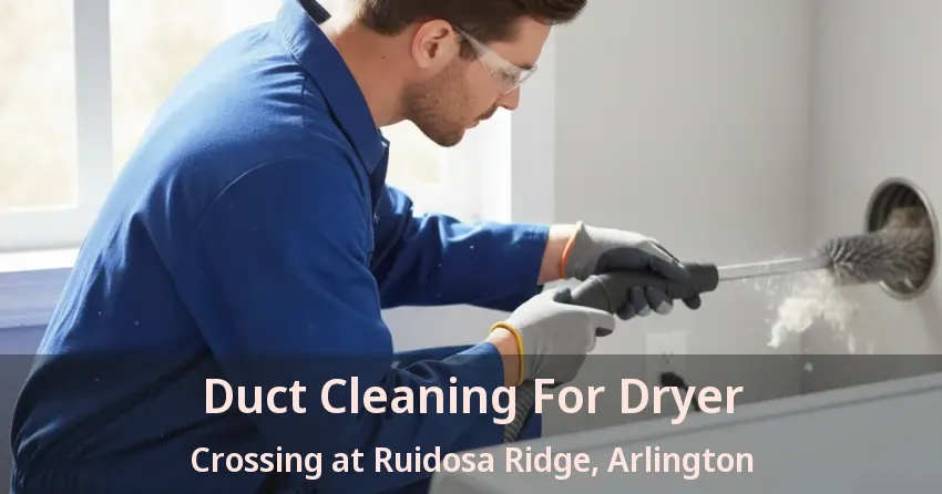 Duct Cleaning For Dryer Crossing at Ruidosa Ridge, Arlington - TX Duct Cleaning For Dryer Crossing at Ruidosa Ridge, Arlington - TX