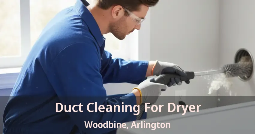 Duct Cleaning For Dryer Woodbine, Arlington - TX
