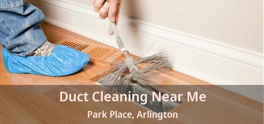 Duct Cleaning Near Me Park Place, Arlington - TX
