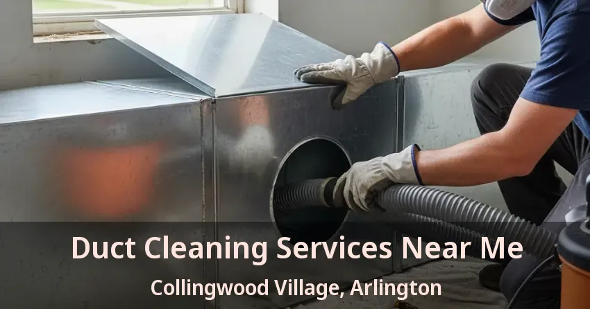 Duct Cleaning Services Near Me Collingwood Village, Arlington - TX Duct Cleaning Services Near Me Collingwood Village, Arlington - TX