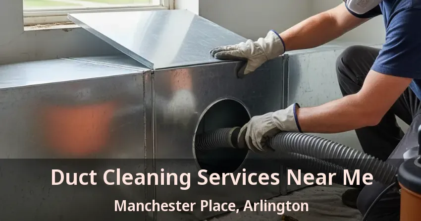Duct Cleaning Services Near Me Manchester Place, Arlington - TX Duct Cleaning Services Near Me Manchester Place, Arlington - TX