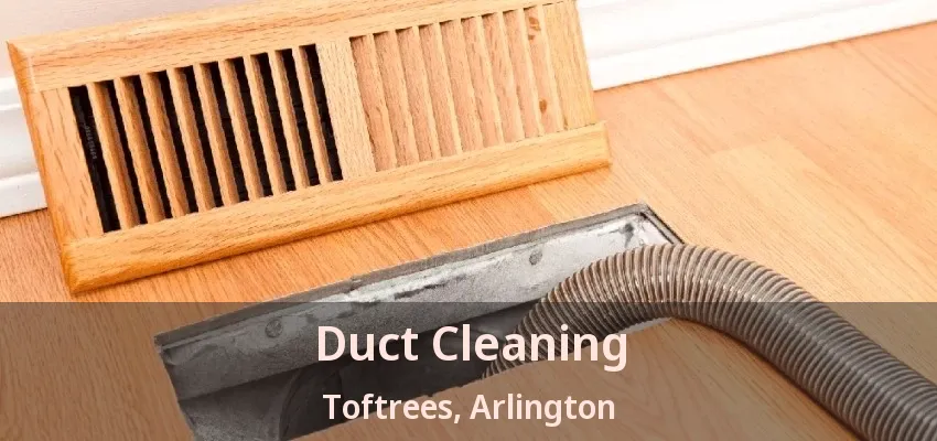 Duct Cleaning Toftrees, Arlington - TX Duct Cleaning Toftrees, Arlington - TX