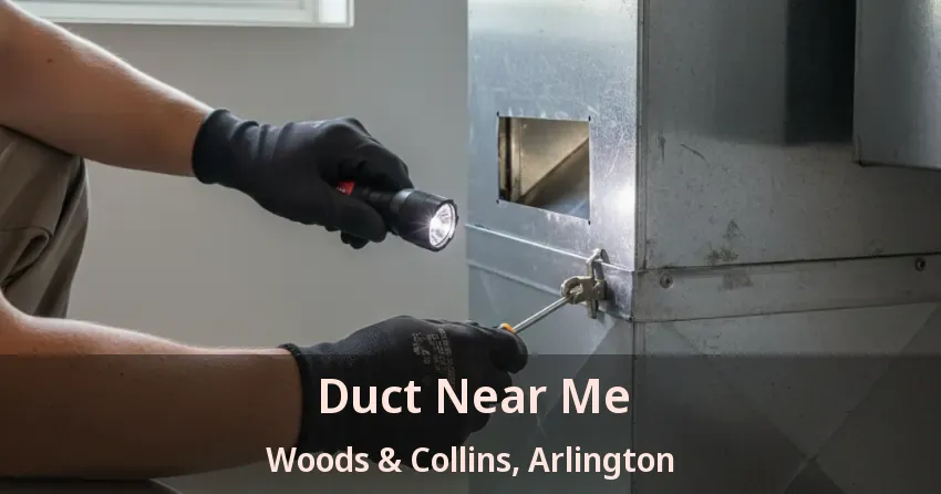 Duct Near Me Woods & Collins, Arlington - TX Duct Near Me Woods & Collins, Arlington - TX