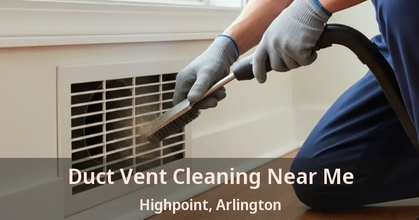 Duct Vent Cleaning Near Me Highpoint, Arlington - TX