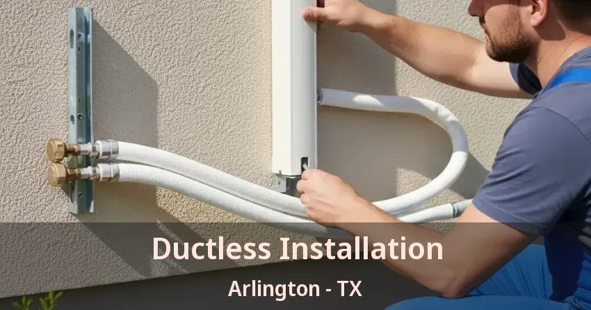 Ductless Installation Arlington - TX