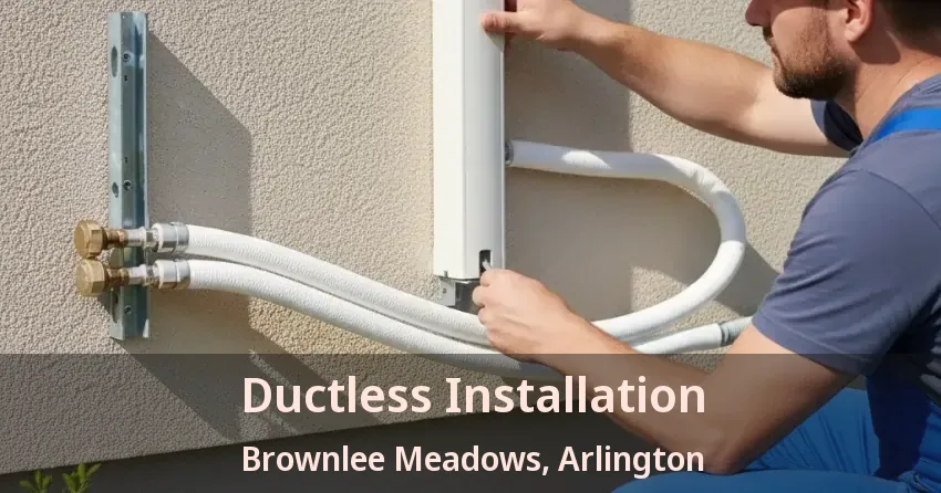 Ductless Installation Brownlee Meadows, Arlington - TX
