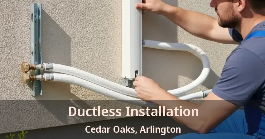Ductless Installation Cedar Oaks, Arlington - TX
