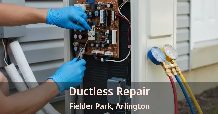 Ductless Repair Fielder Park, Arlington - TX
