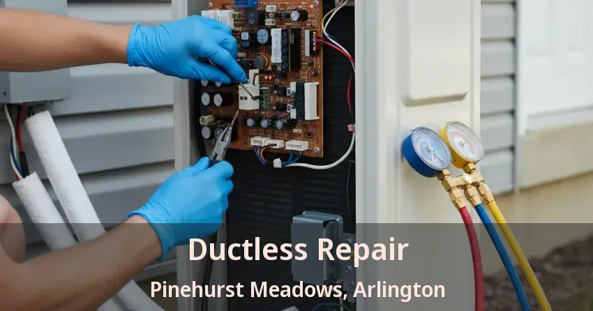 Ductless Repair Pinehurst Meadows, Arlington - TX