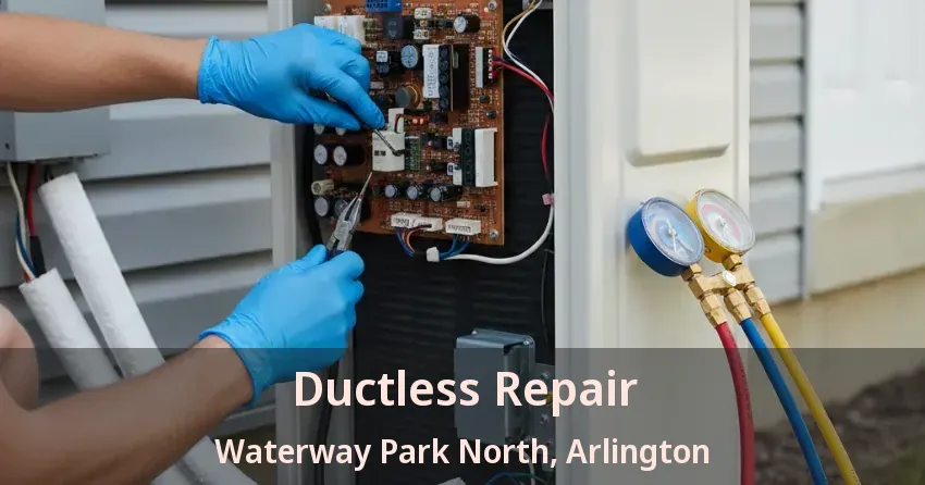 Ductless Repair Waterway Park North, Arlington - TX