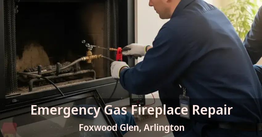 Emergency Gas Fireplace Repair Foxwood Glen, Arlington - TX
