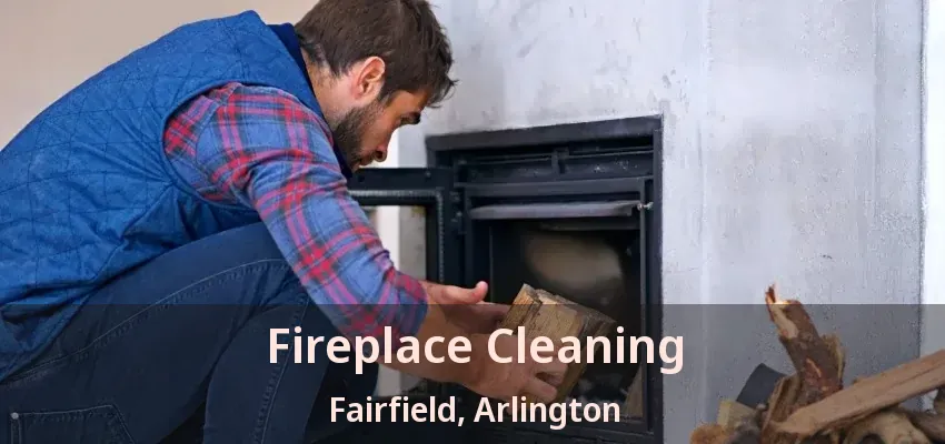 Fireplace Cleaning Fairfield, Arlington - TX