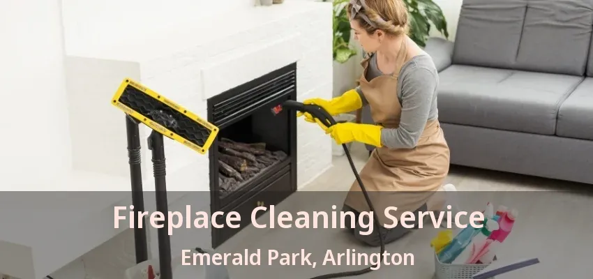 Fireplace Cleaning Service Emerald Park, Arlington - TX Fireplace Cleaning Service Emerald Park, Arlington - TX