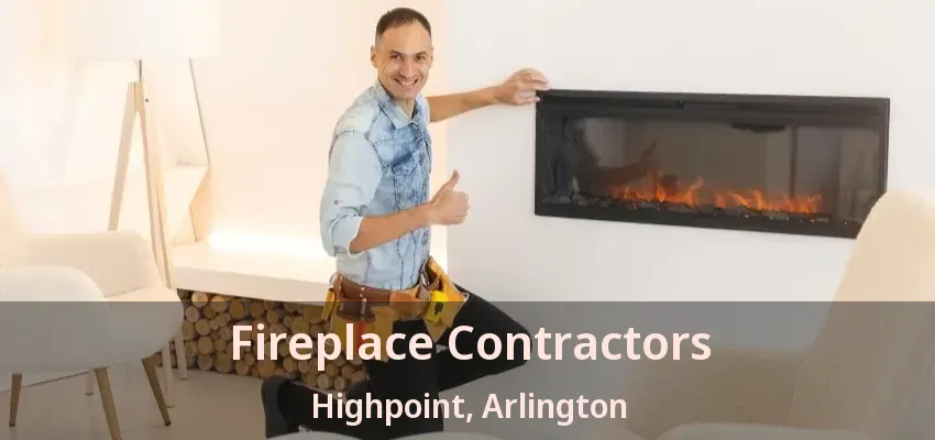 Fireplace Contractors Highpoint, Arlington - TX