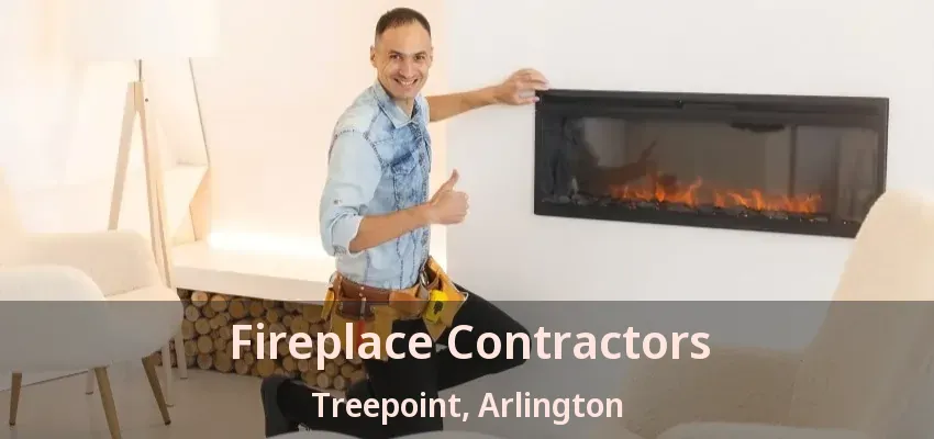 Fireplace Contractors Treepoint, Arlington - TX Fireplace Contractors Treepoint, Arlington - TX
