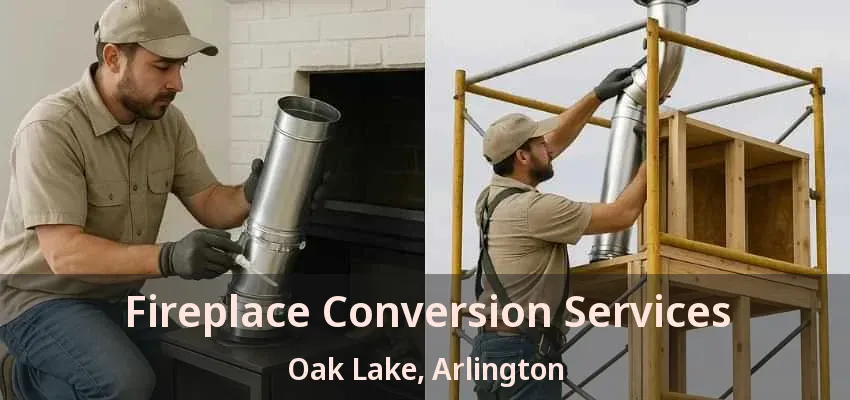 Fireplace Conversion Services Oak Lake, Arlington - TX