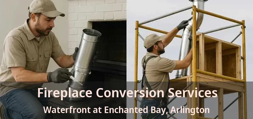 Fireplace Conversion Services Waterfront at Enchanted Bay, Arlington - TX Fireplace Conversion Services Waterfront at Enchanted Bay, Arlington - TX