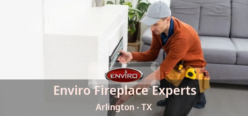 Enviro Fireplace Experts Arlington - TX Enviro Fireplace Experts Arlington - TX