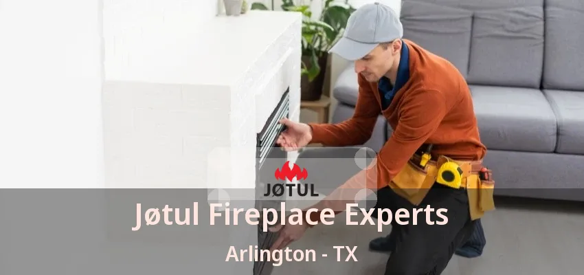 Jøtul Fireplace Experts Arlington - TX Jøtul Fireplace Experts Arlington - TX