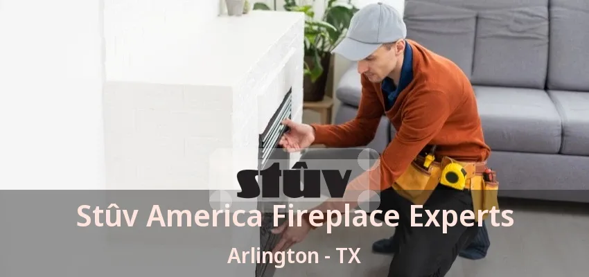 Stûv America Fireplace Experts Arlington - TX Stûv America Fireplace Experts Arlington - TX