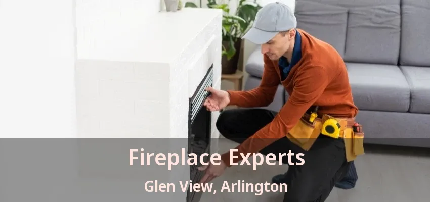 Fireplace Experts Glen View, Arlington - TX Fireplace Experts Glen View, Arlington - TX