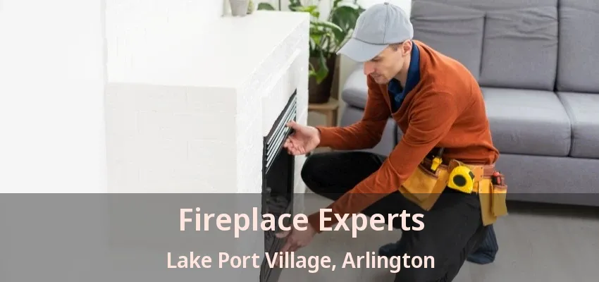 Fireplace Experts Lake Port Village, Arlington - TX Fireplace Experts Lake Port Village, Arlington - TX